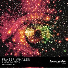 Fraser Whalen - Blow Ya Mind [FREE DOWNLOAD]