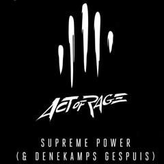 Act of Rage & Denekamps Gespuis - Supreme Power (HQ Official)