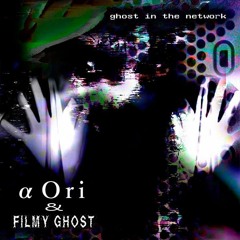 α Ori & Filmy Ghost - Artificial entities