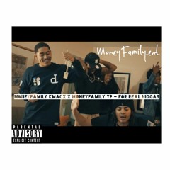 MoneyFamily Kmacx x MoneyFamily Yp - Real Niggas