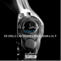 No Smoke*remix*- ICE GRILLZ X AB SAVAGE X MOLLY DEAN X LIL P