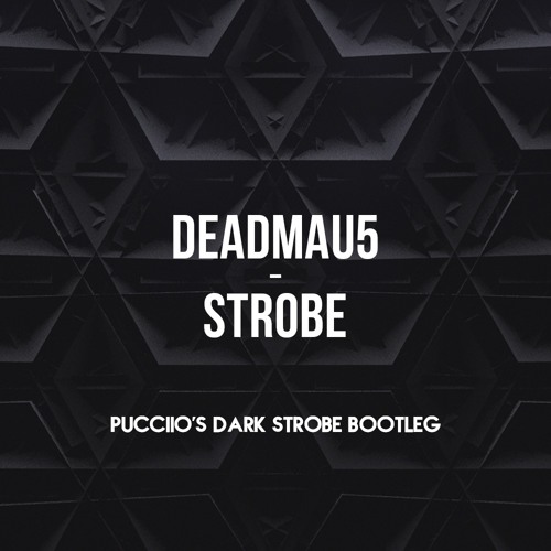 [FREE DL] Deadmau5 - Strobe (PUCCIIO’s Dark Strobe Bootleg) [CM - Master]