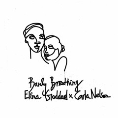 Barely Breathing - Elena Goddard x Carla Nelson