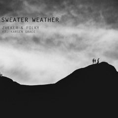 Zulker & Folky Ft. Karsen Grace - Sweater Weather(Original By The Neighbourhood)