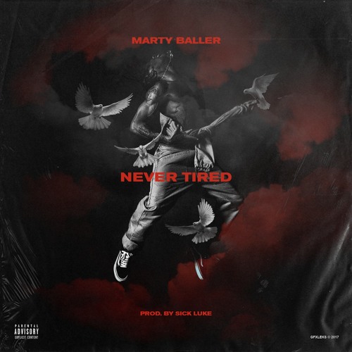 MARTY BALLER - NEVER TIRED (PROD. SICK LUKE)