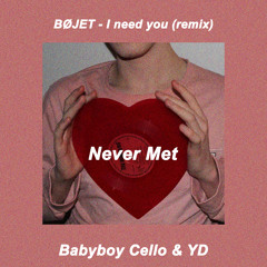 Babyboy Cello & YD88 - BØJET - I need you (Remix) - Never Met