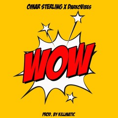 Omar Sterling - WOW ft. DarkoVibes (Prod. by KILLMATIC)