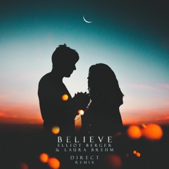 Elliot Berger & Laura Brehm - Believe (Direct Remix)