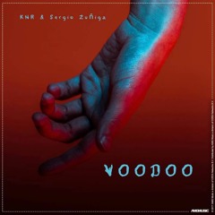 KNR & Sergio Zuñiga - Voodoo (AMG Music Release)(Available on Spotify)