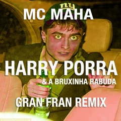 MC Maha - Harry Porra (Gran Fran Remix)