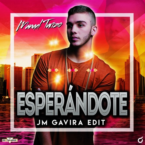 Stream Manuel Turizo - Esperandote (JM Gavira Edit 2017) by JM Gavira |  Listen online for free on SoundCloud