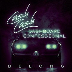 Cash Cash & Dashboard Confessional - Belong