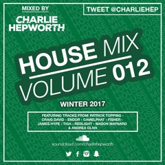 House Mix 012 / Winter 2017 | TWEET @CHARLIEHEP