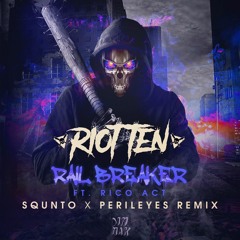 Riot Ten - Rail Breaker (ft. Rico Act) [SQUNTO x PerilEyes Remix]