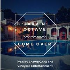 Jarvin Octave - Come Over (Prod by ShawtyChris and Vineyard Ent.)