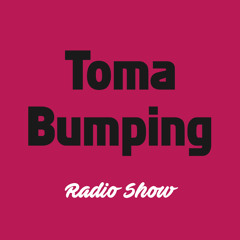 Toma Bumping Radio Show - #37 Toma Bumping Festival! 🌀