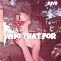 Juv - Who That For
