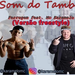 Ferrugem - O Som Do Tambor(Versão Freestyle)Mc Karamelo