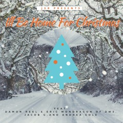 I'll Be Home for Christmas ft. DamonReel & Eric Mondragon of DW3, Jacob G. and Andrea Cole