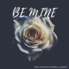 Be Mine Ft. L Martin (Prod. by Silo)