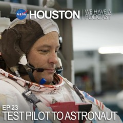 Houston We Have a Podcast: Test Pilot to Astronaut