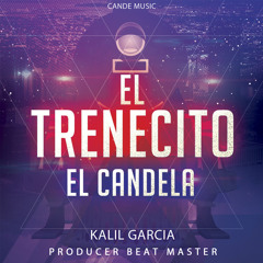 El Trenecito - El Candela Ft Kalil Garcia