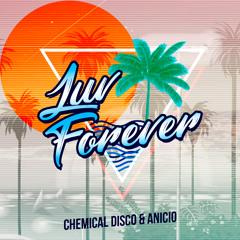 Chemical Disco, ANICIO - Luv Forever (Original Mix)