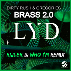 Dirty Rush & Gregor Es - Brass 2.0 (Rijler & Who I'm Remix)FREE DOWNLOAD!