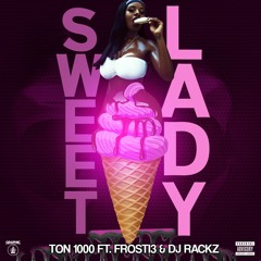 Sweet Lady- ft. Frosti3 & DJ Rackz