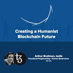 #24 Arthur Breitman, tez0s: Functional Programming as a Mental Model + Human Governance Processes