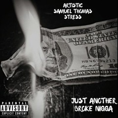 Just Another Broke Nigga (ft. Samuel Thomas & Stress)