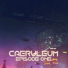 Caeruleum - Episode 001 - Bass House