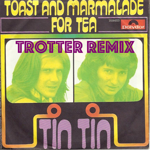 Tin Tin - Toast & Marmelade For Tea (Trotter Remix) ' FREE DOWNLOAD