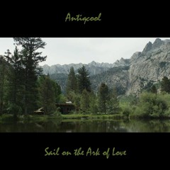 ANTIQCOOL - Sail On The Ark Of Love (Acoustic mix)