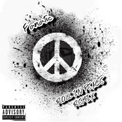 Fanatic- Roll In Peace (remix) Prod:[pgetbizze]