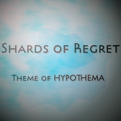 Shards of Regret - Theme of Hypothema