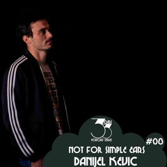Not For Simple Ears #08 Trenta3giri.com Podcast Series - Danijel Kevic