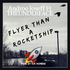 FLYER THEN A ROCKET SHIP Feat. THEUNDERFACE(Prod. nik Nombre)