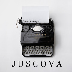 JUSCOVA - Good Enough