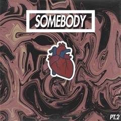 Somebody (Part 2 )