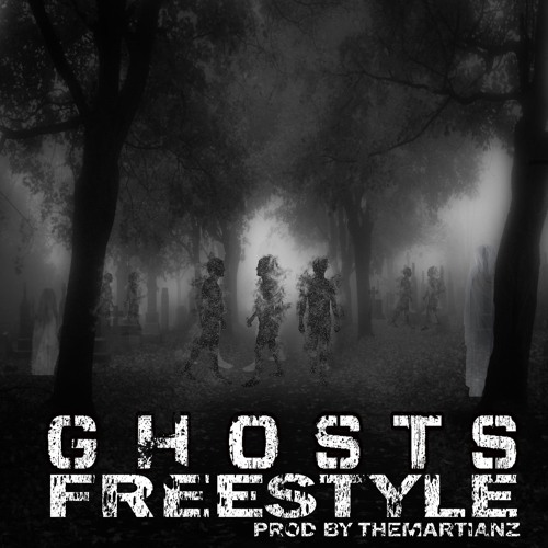 Ghosts Freestyle [Prod. By The Martianz]