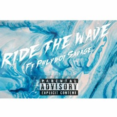 Ride The Wave Ft. PhlyBoi Savage (Prod.Raph)