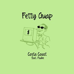 Fetty Guap (feat. Padre) [prod. Costa Coast]