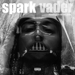 SPARK VADER(PROD BY MP WILLIAMS)