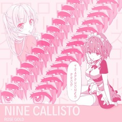 Nine Callisto - ROSE GOLD (prod. Trapphones) [EXCLUSIVE]