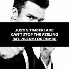 Justin Timberlake - Can't Stop The Feeling (Mt. Alenator Remix)