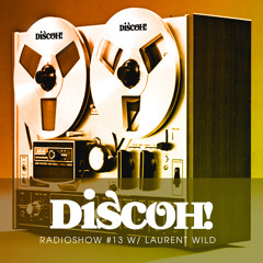 Discoh Radio Show 13 w/ Laurent Wild