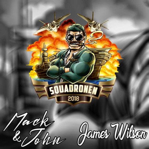 Mack & John - Squadronen 2018 (Ft. James Wilson)
