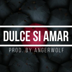 Dulce si amar (prod. Angerwolf)