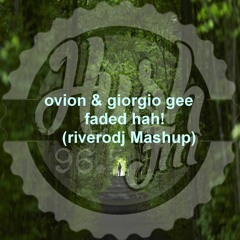 ovion & giorgio gee  -  faded hah! (riverodj Mashup)